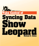 Take Control of Syncing Data in Snow Leopard Syncing Data in Snow Leopard